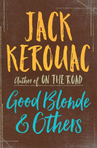 Title: Good Blonde & Others, Author: Jack Kerouac