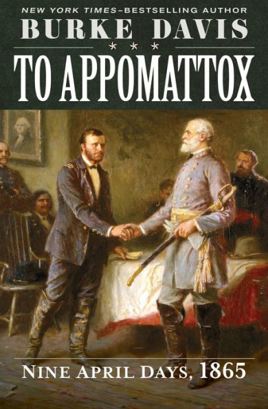 To Appomattox: Nine April Days, 1865