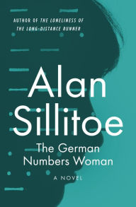 Title: The German Numbers Woman: A Novel, Author: Alan Sillitoe