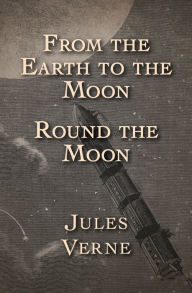 Google book download online From the Earth to the Moon and Round the Moon