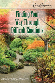 Title: Finding Your Way Through Difficult Emotions, Author: Silas Henderson