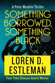 Title: Something Borrowed, Something Black, Author: Loren D. Estleman