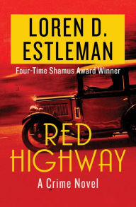 Title: Red Highway: A Crime Novel, Author: Loren D. Estleman