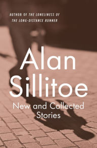 Title: New and Collected Stories, Author: Alan Sillitoe