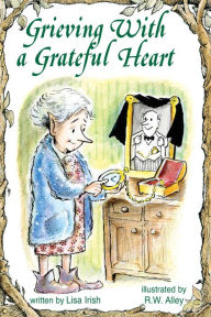 Title: Grieving With a Grateful Heart, Author: Lisa Irish