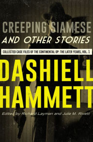 Title: Creeping Siamese and Other Stories: Collected Case Files of the Continental Op: The Later Years, Volume 1, Author: Dashiell Hammett