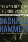 The Main Death and This King Business: Collected Case Files of the Continental Op: The Later Years, Volume 2