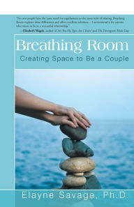 Title: Breathing Room: Creating Space to Be a Couple, Author: Elayne Savage