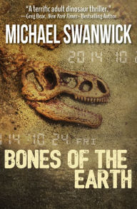 Title: Bones of the Earth, Author: Michael Swanwick