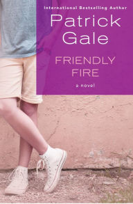 Title: Friendly Fire: A Novel, Author: Patrick Gale