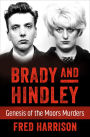 Brady and Hindley: Genesis of the Moors Murders
