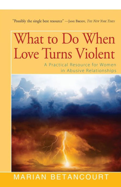 What to Do When Love Turns Violent: A Practical Resource for Women Abusive Relationships