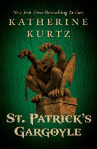 Title: St. Patrick's Gargoyle, Author: Katherine Kurtz