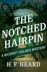 Title: The Notched Hairpin, Author: H. F. Heard