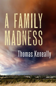 Title: A Family Madness, Author: Thomas Keneally