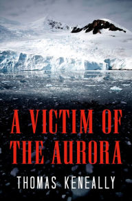 Title: A Victim of the Aurora, Author: Thomas Keneally