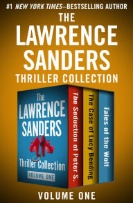 Title: The Seduction of Peter S., The Case of Lucy Bending, and Tales of the Wolf: Three Thrillers in One Volume, Author: Lawrence Sanders