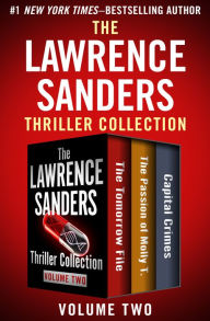 Title: The Lawrence Sanders Thriller Collection Volume Two: The Tomorrow File, The Passion of Molly T., and Capital Crimes, Author: Lawrence Sanders