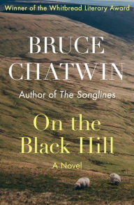 Title: On the Black Hill: A Novel, Author: Bruce Chatwin