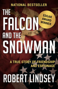 Title: The Falcon and the Snowman: A True Story of Friendship and Espionage, Author: Robert Lindsey