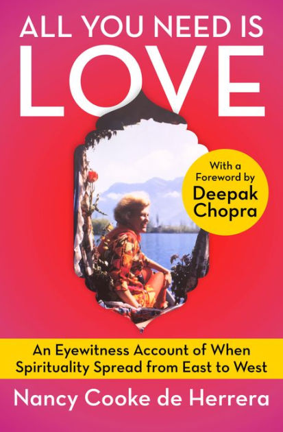 All You Need Is Love: An Eyewitness Account of When Spirituality Spread ...