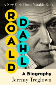 Title: Roald Dahl: A Biography, Author: Jeremy Treglown