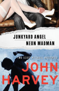 Title: Junkyard Angel & Neon Madman, Author: John Harvey