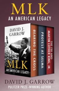 MLK: An American Legacy: Bearing the Cross, Protest at Selma, and The FBI and Martin Luther King, Jr.