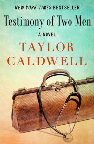 Title: Testimony of Two Men: A Novel, Author: Taylor Caldwell