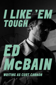 Title: I Like 'Em Tough, Author: Ed McBain