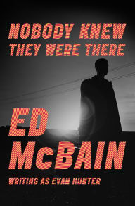 Title: Nobody Knew They Were There, Author: Ed McBain