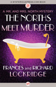 Title: The Norths Meet Murder (Mr. and Mrs. North Series #1), Author: Frances Lockridge