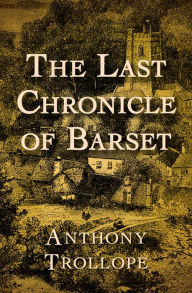 Title: The Last Chronicle of Barset, Author: Anthony Trollope