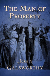 Title: The Man of Property, Author: John Galsworthy