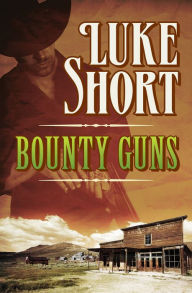 Title: Bounty Guns, Author: Luke Short