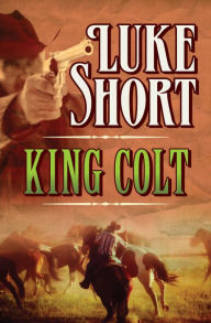 Title: King Colt, Author: Luke Short