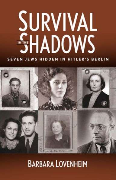 Survival in the Shadows: Seven Jews Hidden in Hitler's Berlin