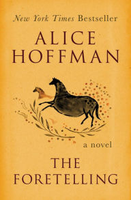 The Foretelling A Novel By Alice Hoffman Nook Book