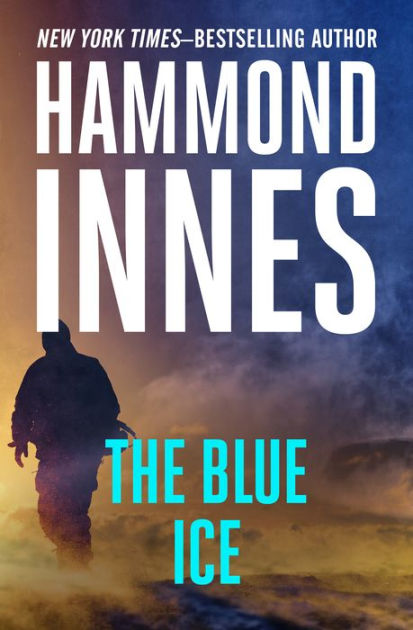 The Blue Ice by Hammond Innes | eBook | Barnes & Noble®