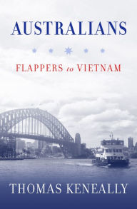 Title: Australians: Flappers to Vietnam, Author: Thomas Keneally