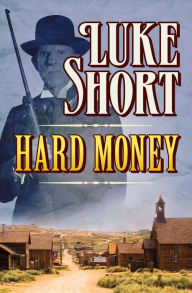 Title: Hard Money, Author: Luke Short