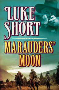 Title: Marauders' Moon, Author: Luke Short