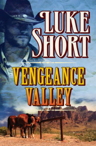 Title: Vengeance Valley, Author: Luke Short