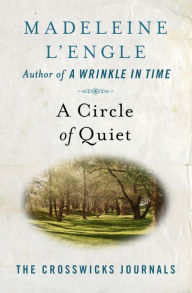 Title: A Circle of Quiet, Author: Madeleine L'Engle