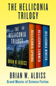 The Helliconia Trilogy: Helliconia Spring, Helliconia Summer, and Helliconia Winter