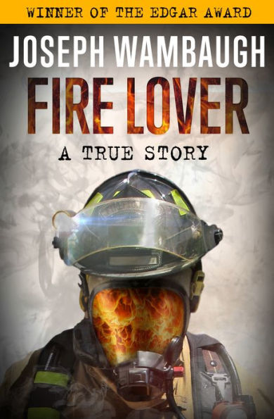 Fire Lover: A True Story