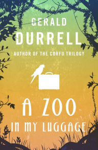 Title: A Zoo in My Luggage, Author: Gerald Durrell