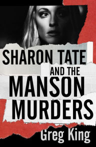 Title: Sharon Tate and the Manson Murders, Author: Greg King