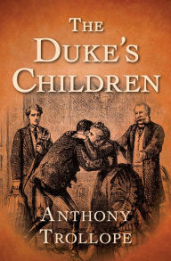 Title: The Duke's Children, Author: Anthony Trollope