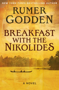 Title: Breakfast with the Nikolides: A Novel, Author: Rumer Godden